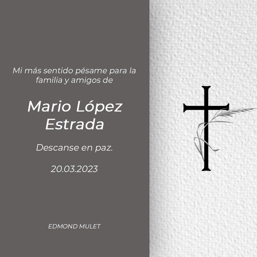 Mi mas sentido pesame para la familia y amigos de
Mario Lopez Estrada
Descanse en paz.
20.03.2023
Edmon Mulet